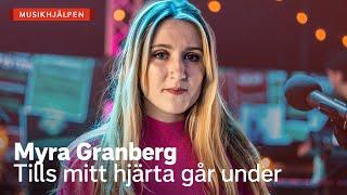 Myra Granberg - Tills mitt hjärta går under / Musikhjälpen 2020