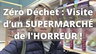  ZÉRO DÉCHET : Visite d'un supermarché de l'HORREUR !!! 