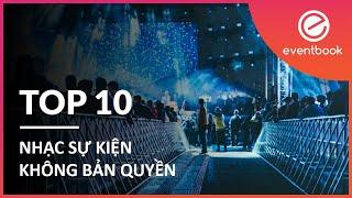 Top 10 nhạc sự kiện không bản quyền