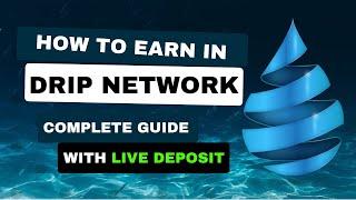 How to earn in Drip Network | Complete Guide with Live Deposit