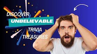 Discovering 5 Unbelievable Trivia Treasures - Trivia Trekker