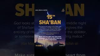 15th Sha’ban: A Night of Forgiveness & Mercy – Don’t Miss This Opportunity!