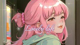 [playlist]사랑스러운 너 🩷 / lovely lofi / refresh myself lofi music #lofi #music