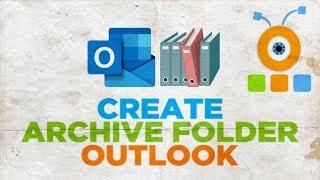 How to Create Archive Folder in Outlook