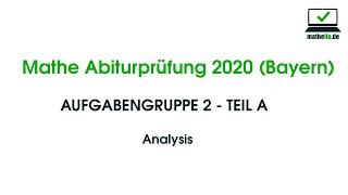 Mathe Abi 2020 Bayern - LÖSUNG  Teil A - Analysis - Aufgabe 1 + 2