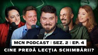 M.C.N. Podcast | Sez. 2, Ep. 4 – Cine Predă Lecția Schimbării?