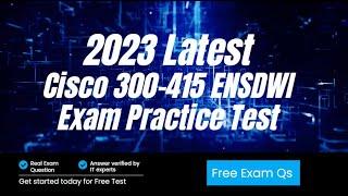 2023 Latest Update Cisco 300-415 ENSDWI Practice Exam Question and Answers | Dumps | Courses