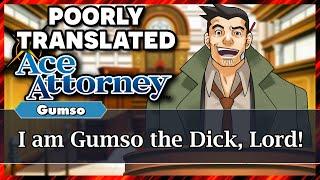 Poorly Translated Ace Attorney Part 2 - Gumso the Dick
