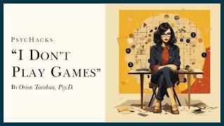 "I DON'T play GAMES": understanding what this really means