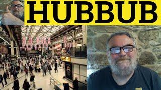  Hubbub - Hubbub Meaning - Hubbub Examples - Hubbub Definition - Informal English