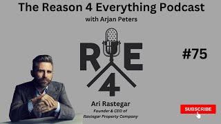 R4E #75 - Ari Rastegar - Founder & CEO of Rastegar Property Company