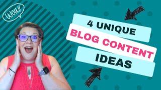 4 Unique Content Ideas For Blog Posts That Get Views