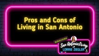 Pros vs. Cons: Is San Antonio the Perfect Place for You to Call Home?