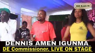 DENNIS AMEN IGUNMA DE Commissioner. LIVE ON STAGE