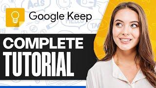 Google Keep Tutorial: How To Use Google Keep (For Productivity & Notes)