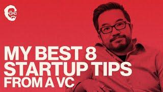 My 8 Best Startup tips from 10+ Years of Investing