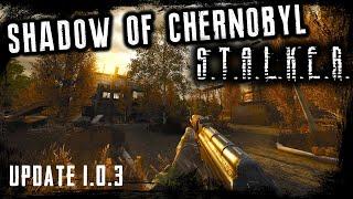 S.T.A.L.K.E.R.  ► SHADOW OF CHERNOBYL UPDATE 1.0.3