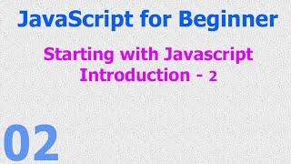 02 -  JavaScript Beginner Tutorials - Introduction - Start with Javascript