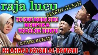 TEUKUAT NAHAN SEURI NEUPIKA MOROLOK HUNTU CERAMAH TERBARU KH AHMAD ROYANI ALBANTANI ( USTADZ RUHAY)