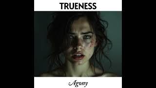 Trueness - Agony (Original Track)