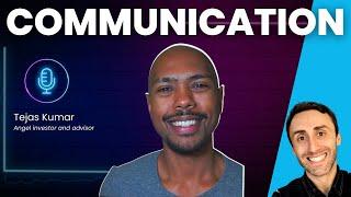 How to improve your communication - with Tejas Kumar