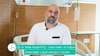 Jinekolojik Laparoskopik Cerrahi - Op.Dr. Mete Kürşat KOÇ