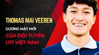 Thomas Mai Veeren - Gương mặt "ngoại" của đội tuyển U17 Việt Nam | VFS