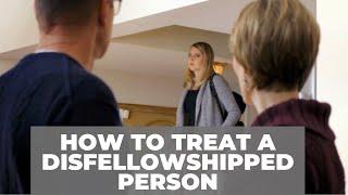 Jehovah's Witnesses and How to Treat a Disfellowshipped Person