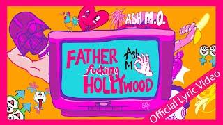 Ash M.O. - Fatherfucking Hollywood (Official Lyric Video)