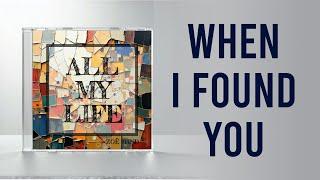 When I Found You