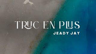 Jeady Jay - Truc en plus (Official Visualizer)