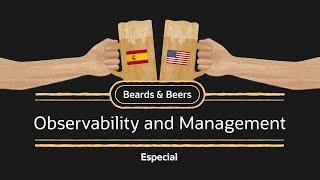 Beards & Beers: Observability and Management