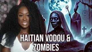 Zombies & Haitian Vodou | True Story !