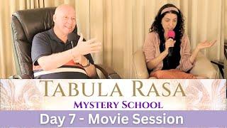 Day 7 - Movie Session - Tabula Rasa Mystery School with David Hoffmeister