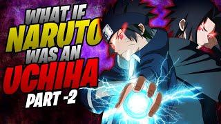 What if Naruto was an Uchiha Movie (Part -2)