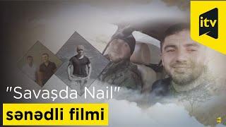 "Savaşda Nail" sənədli filmi - Nail İbrahimliyə həsr olunur