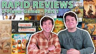 Rapid Reviews | Two Player Board Games | (Featuring Over Fifty Games!) Part 1