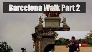 Barcelona Walk Part 2