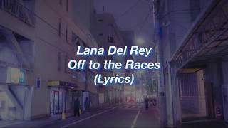 Lana Del Rey || Off to the Races || (Lyrics)