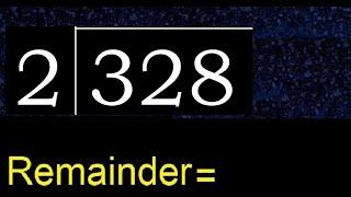 Divide 328 by 2 , remainder  . Division with 1 Digit Divisors . How to do