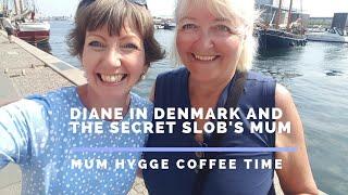 Diane in Denmark and the Secret Slob's Mum meet in Copenhagen (Mum hygge coffee time)!