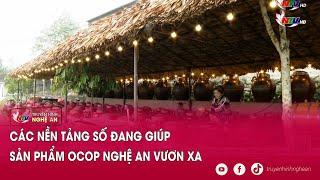 Các nền tảng số đang giúp sản phẩm OCOP Nghệ An vươn xa