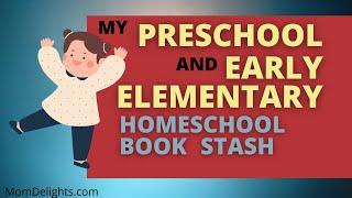 My Preschool and Early Elementary Homeschool Book Stash