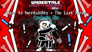 UNDERTALE: Last Breath Renewed - "Close to Inevitability" and "The Last Straw" (Cyclonic Mix)