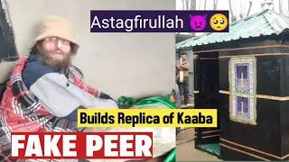 Astagfirullah ye sab kya horaha hai Kashmir mai Fake Peer Exposed - Builds Replica of Kaaba -