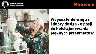Wyposażenie wnętrz i dobry design - o pasji do kolekcjonowania pięknych przedmiotów