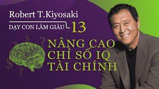 [Sách nói] Dạy Con Làm Giàu - Tập 13: Nâng Cao Chỉ Số IQ Tài Chính - Chương 1 | Robert T.Kiyosaki