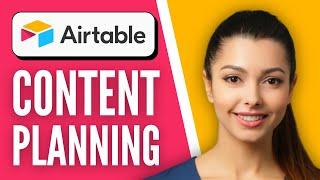 How to Use Airtable for Content Planning | Step-by-Step Tutorial 2025