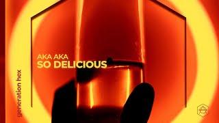 AKA AKA - So Delicious (Official Audio)