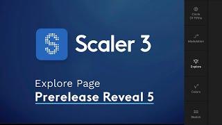 Scaler 3 Prerelease Reveal 5 : Explore